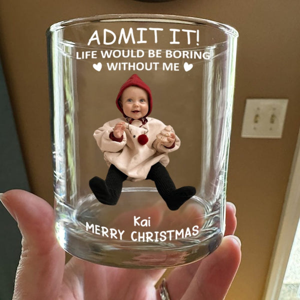 Custom Photo Life Would Be Boring Without Me Kid Family Gift Print Rock Glass